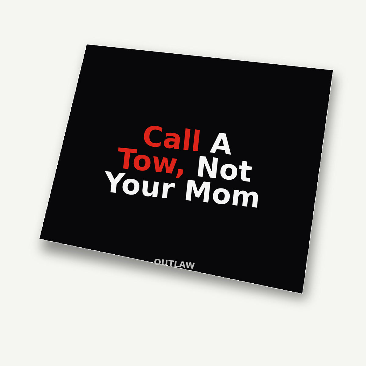 Call A Tow, Not Your Mom Tow Truck Sticker detail view