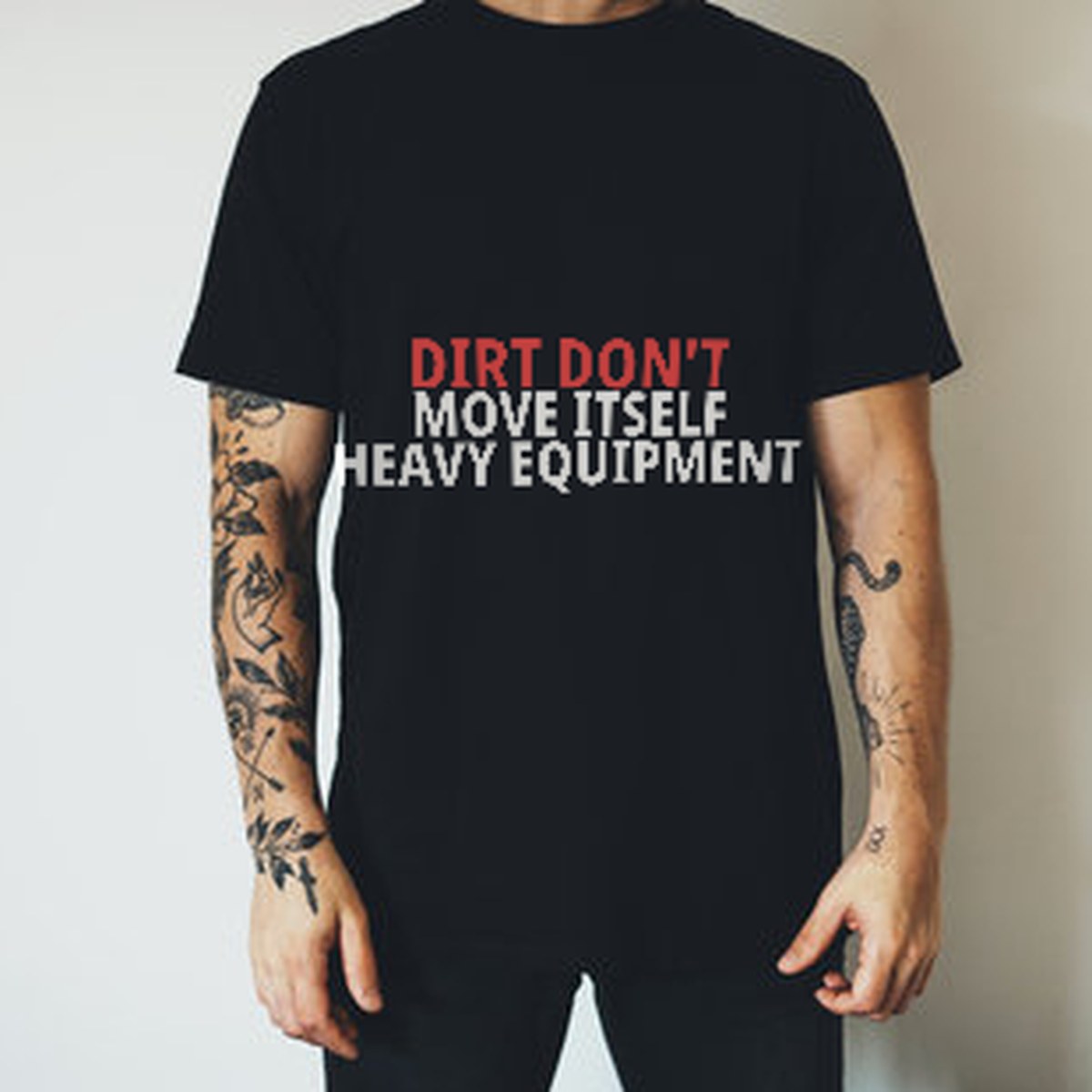 Dirt Don’t Move Itself Heavy Equipment Shirt detail view