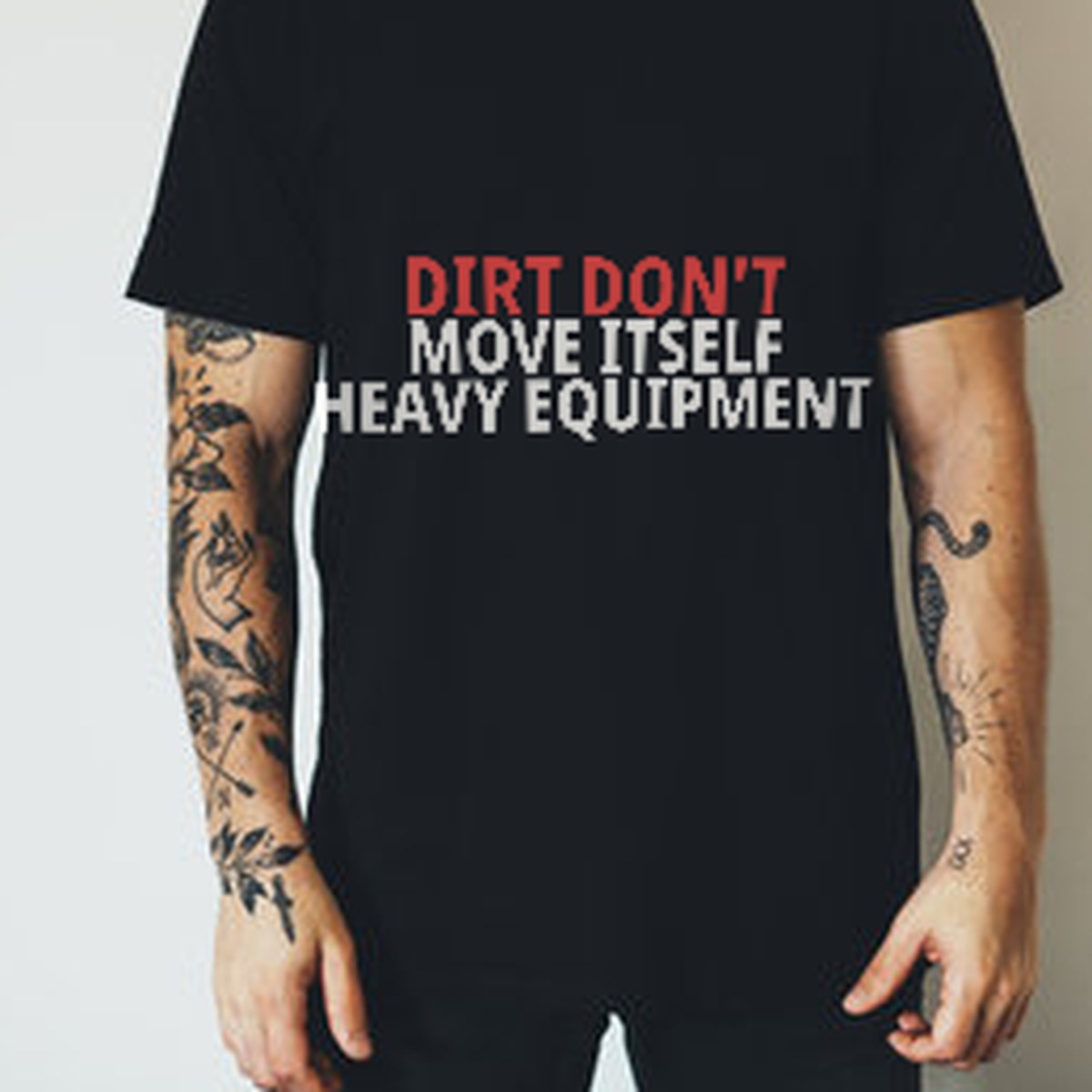 Dirt Don’t Move Itself Heavy Equipment Shirt lifestyle view