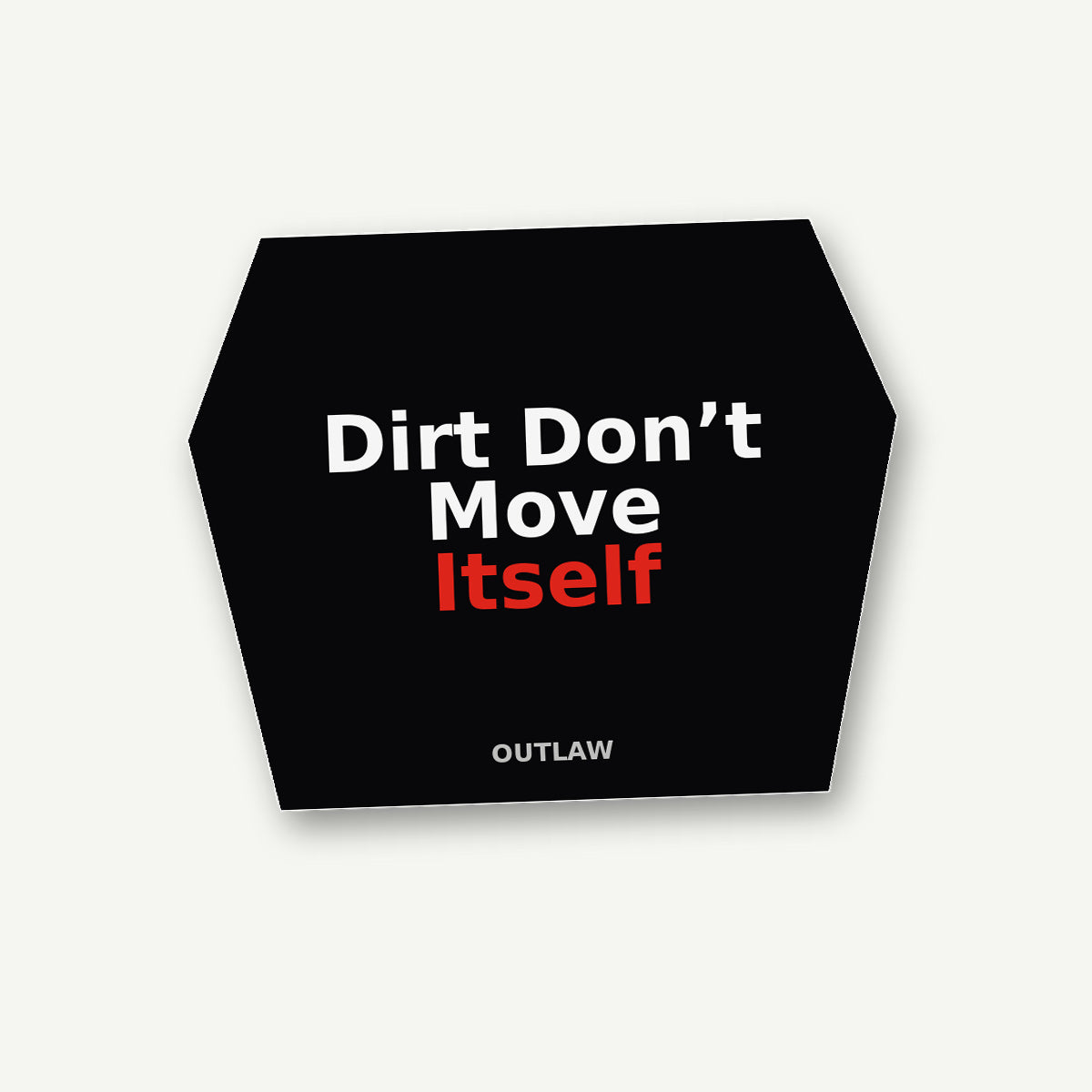 Dirt Don’t Move Itself Heavy Equipment Sticker lifestyle view