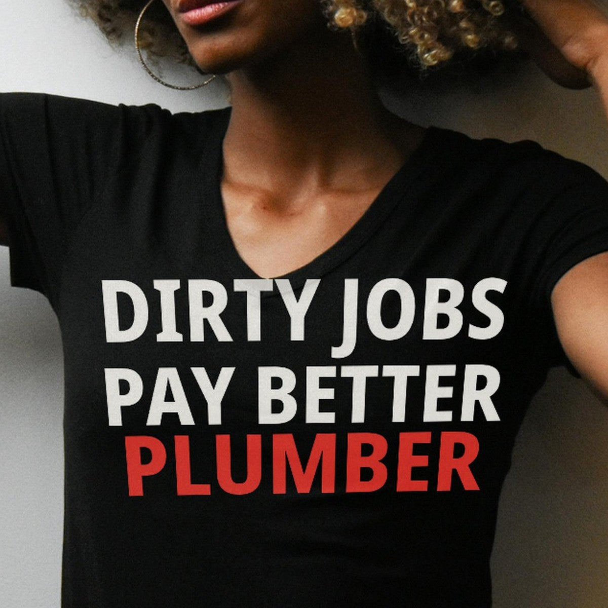 Dirty Jobs Pay Better Plumber Shirt lifestyle view