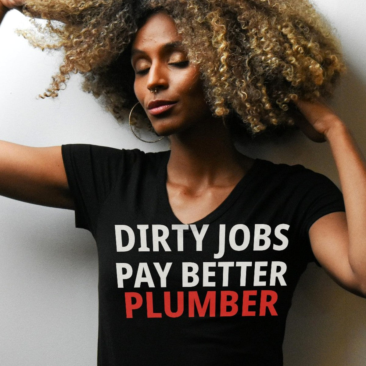 Dirty Jobs Pay Better Plumber Shirt
