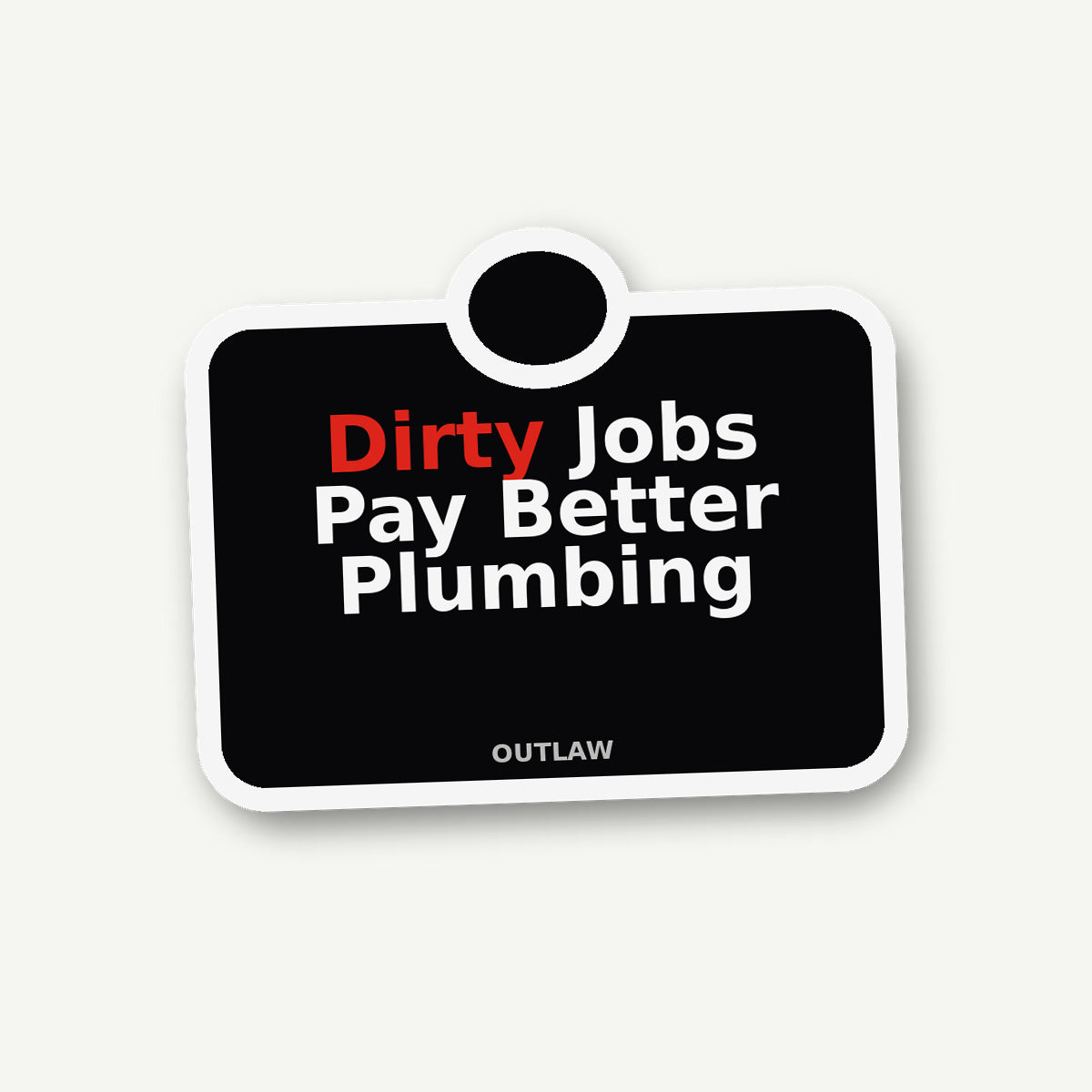 Dirty Jobs Pay Better Plumber Sticker lifestyle view