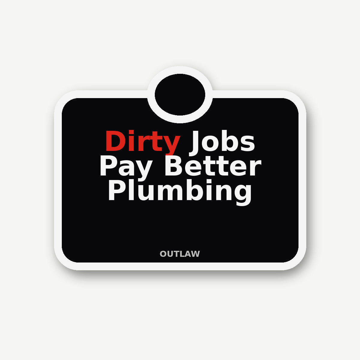 Dirty Jobs Pay Better Plumber Sticker