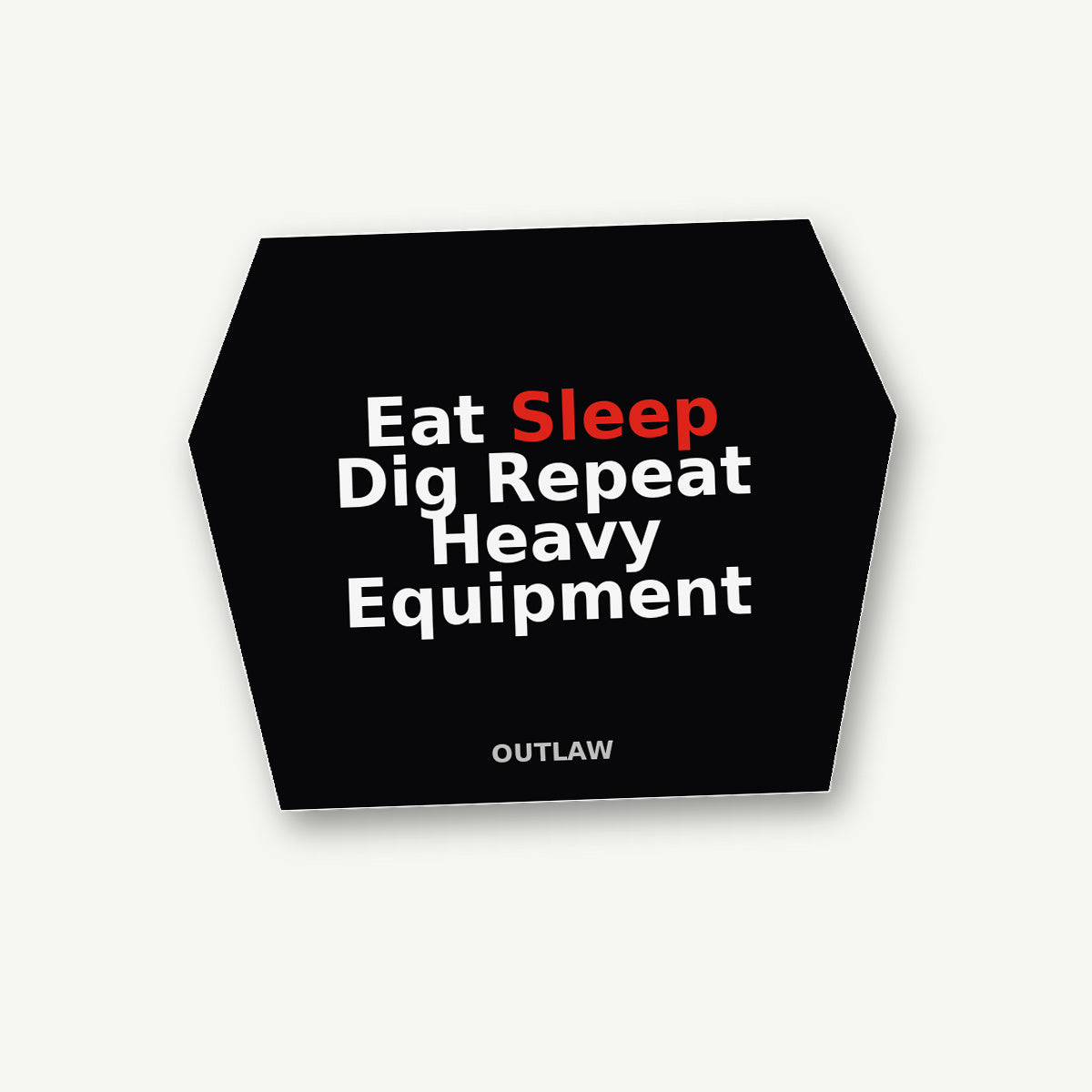 Eat Sleep Dig Repeat Heavy Equipment Sticker lifestyle view