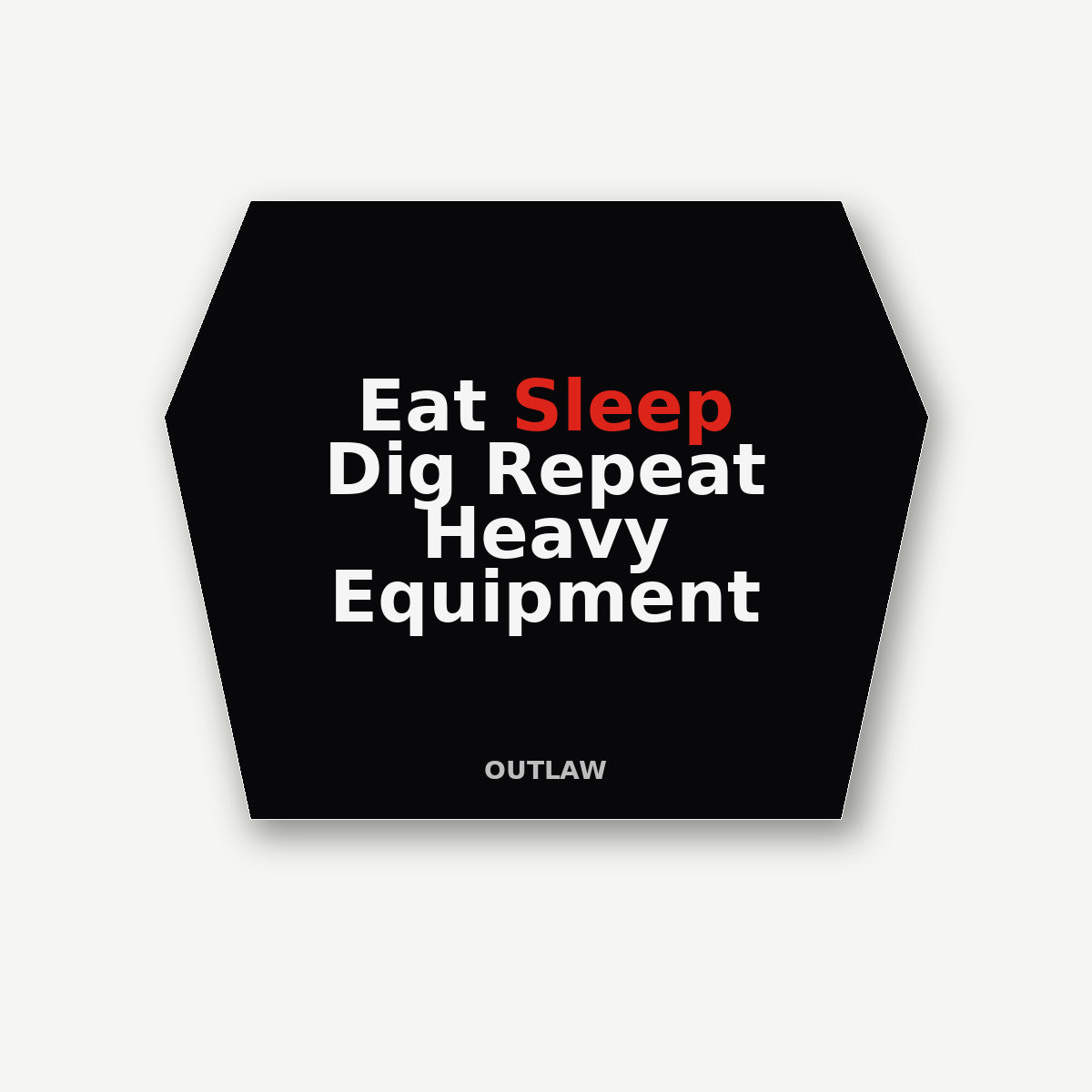 Eat Sleep Dig Repeat Heavy Equipment Sticker