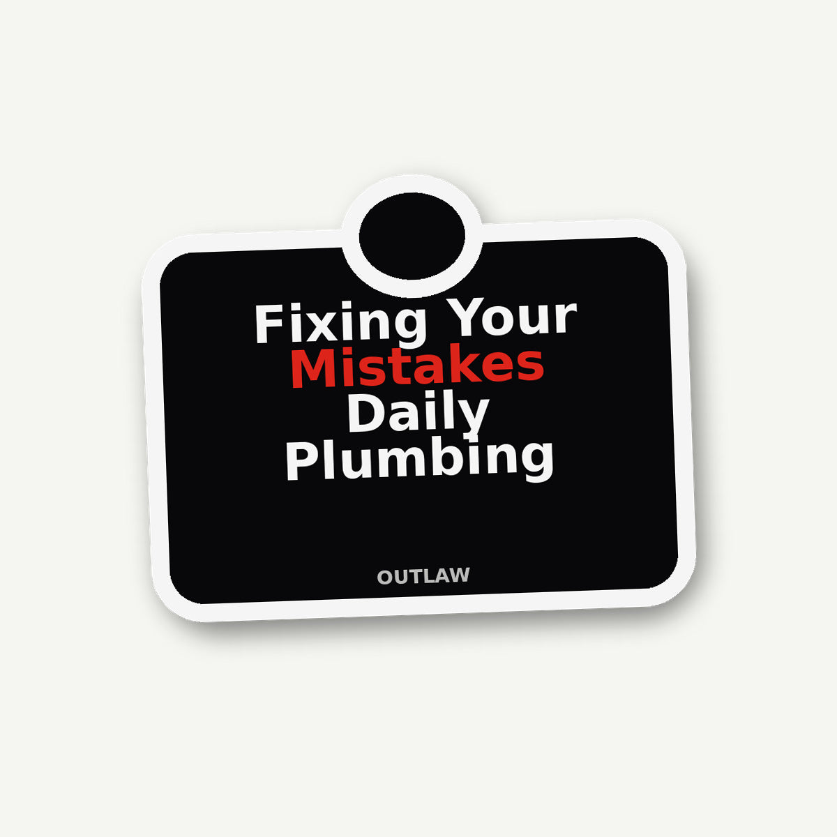 Fixing Your Mistakes Daily Plumber Sticker lifestyle view