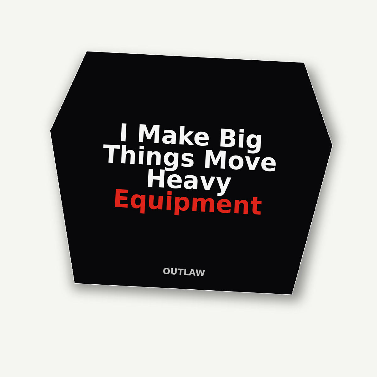 I Make Big Things Move Heavy Equipment Sticker detail view