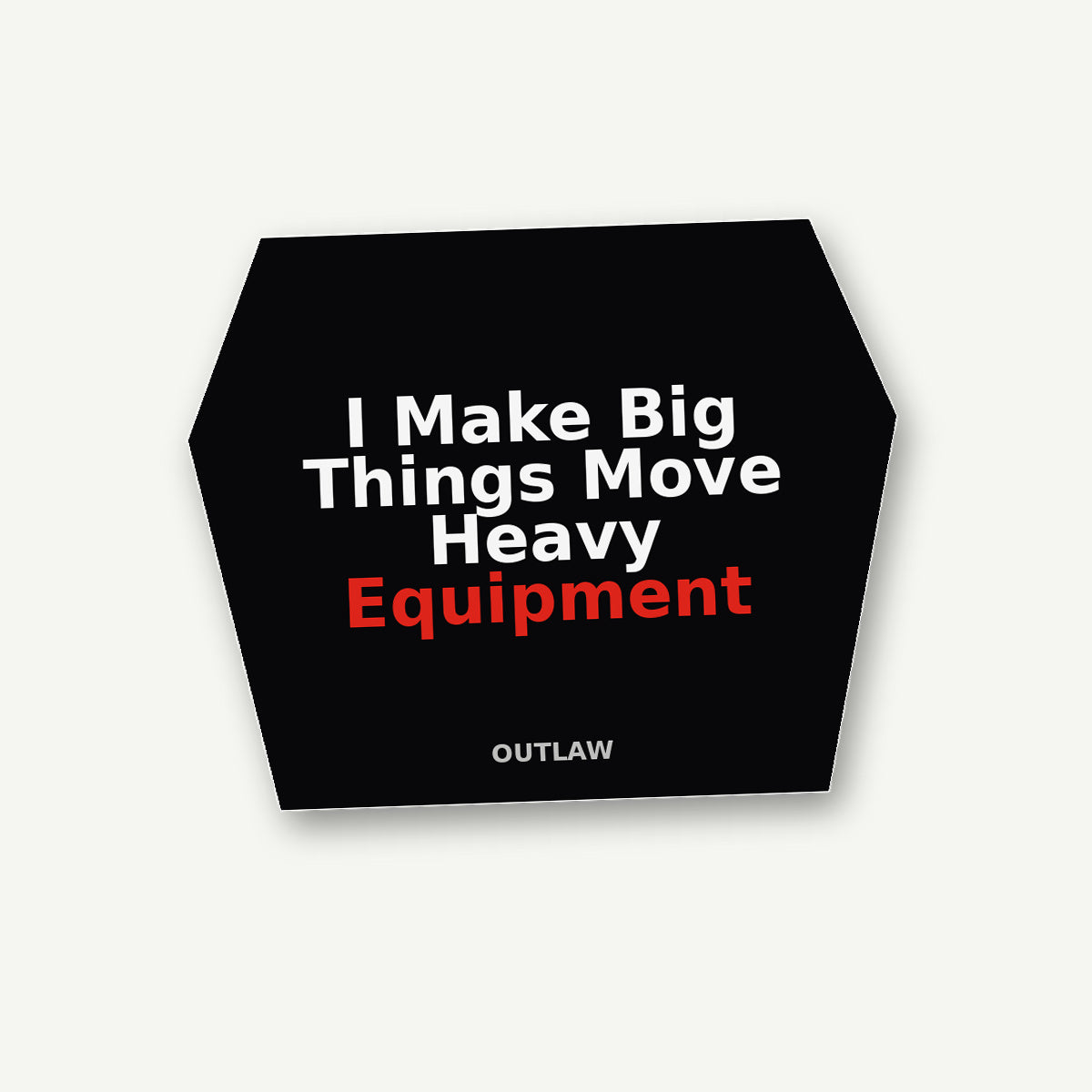 I Make Big Things Move Heavy Equipment Sticker lifestyle view