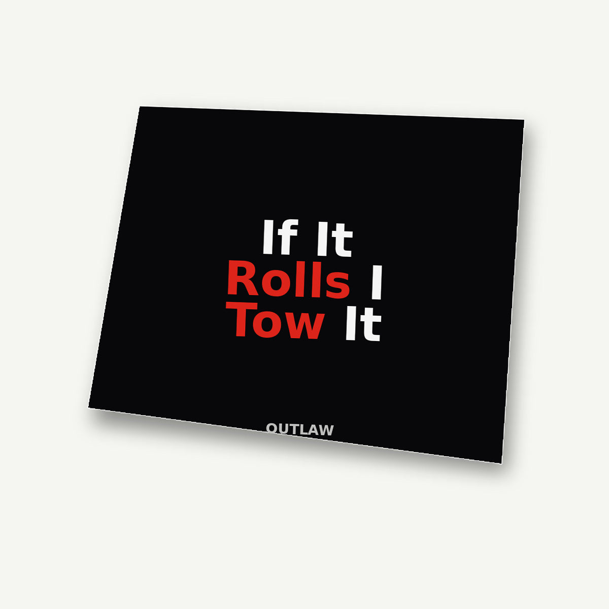 If It Rolls I Tow It Tow Truck Sticker