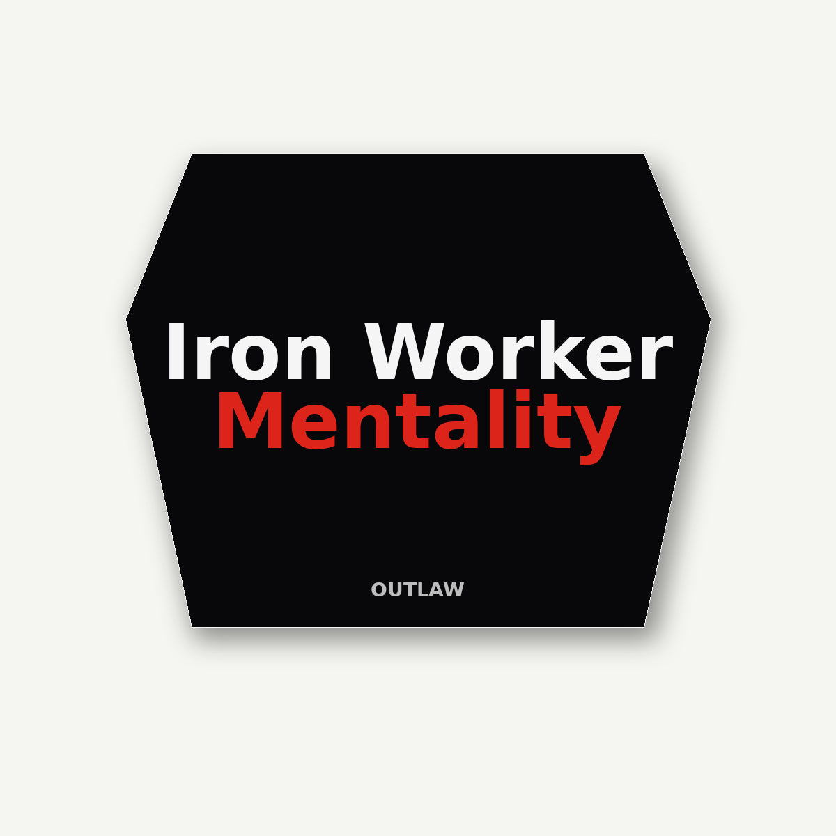Iron Worker Mentality Heavy Equipment Sticker