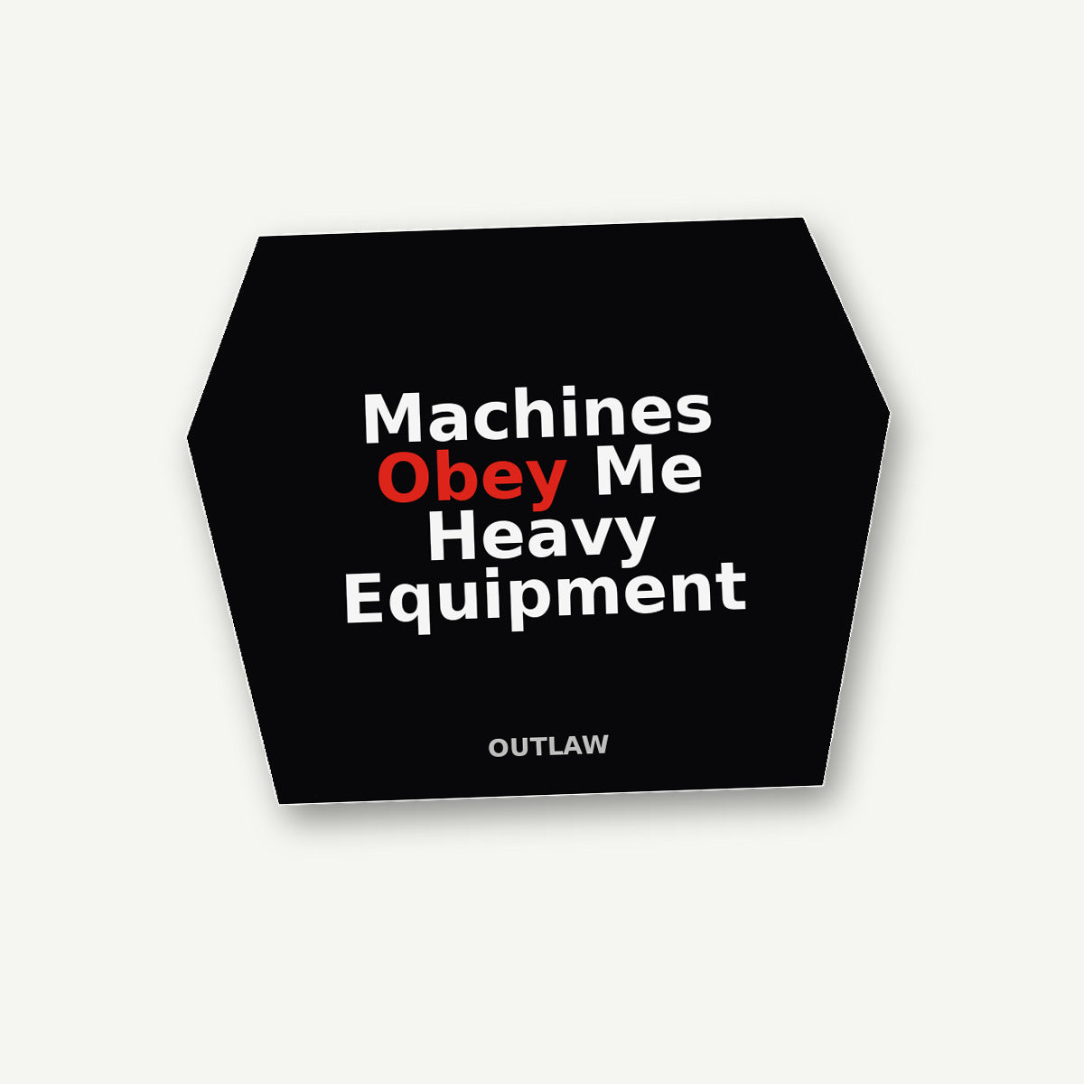 Machines Obey Me Heavy Equipment Sticker lifestyle view