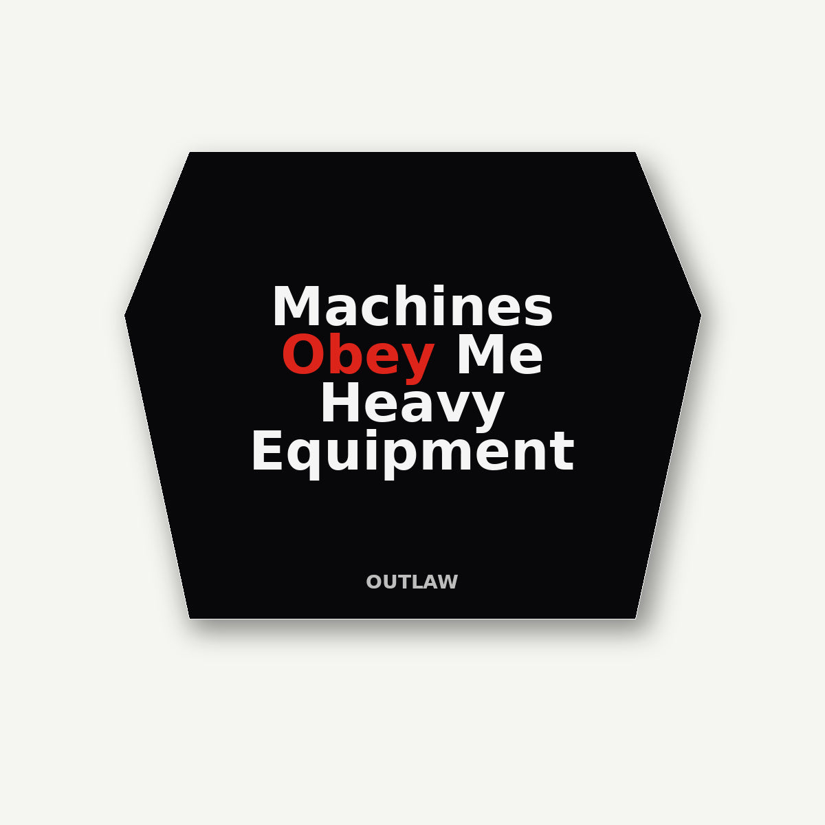 Machines Obey Me Heavy Equipment Sticker