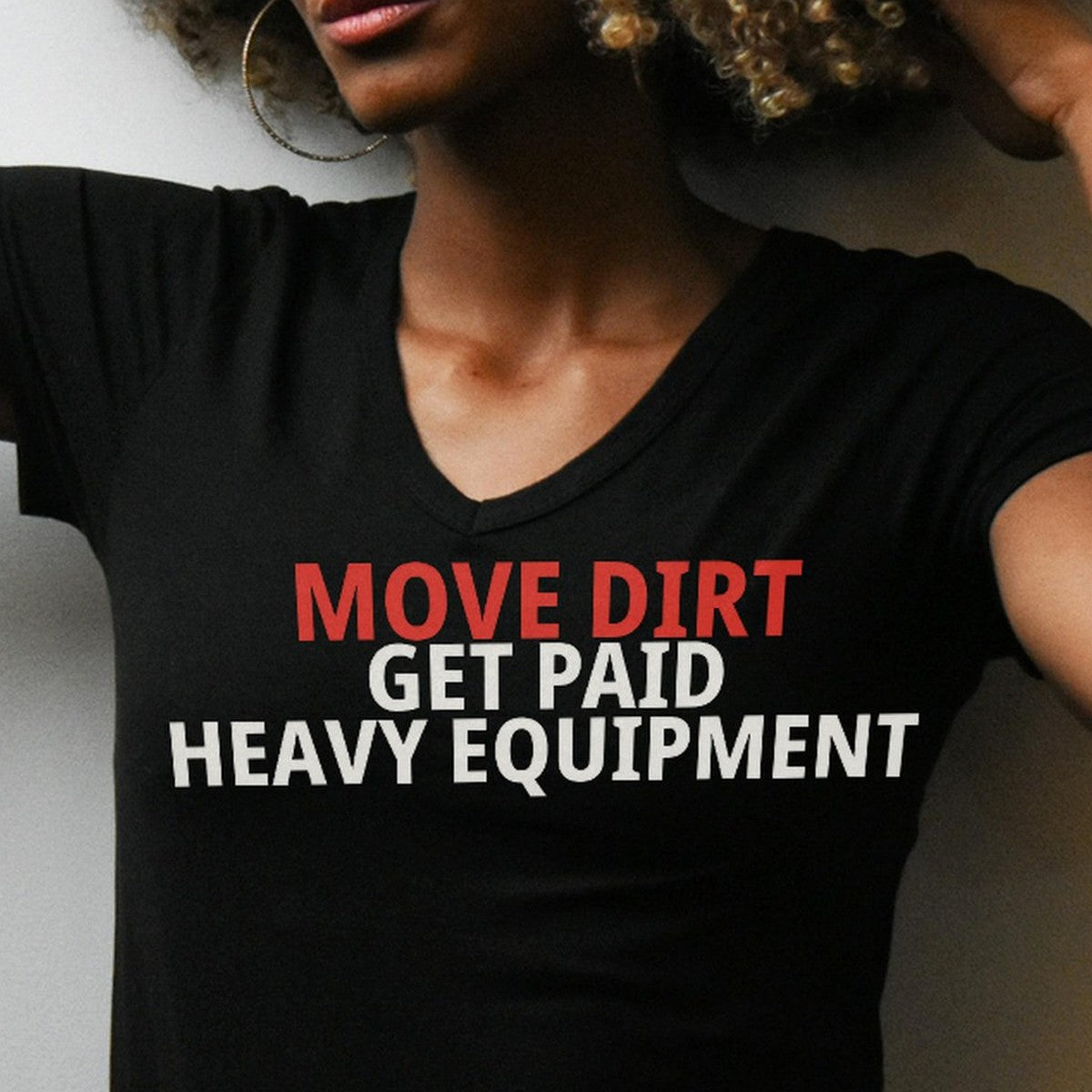 Move Dirt Get Paid Heavy Equipment Shirt lifestyle view