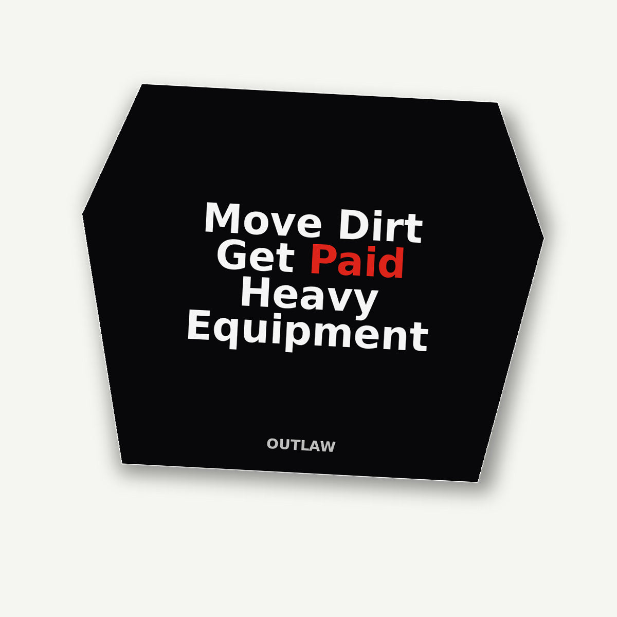 Move Dirt Get Paid Heavy Equipment Sticker detail view