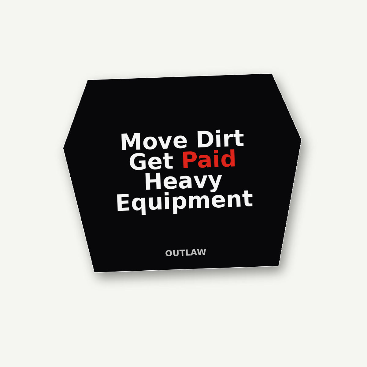 Move Dirt Get Paid Heavy Equipment Sticker lifestyle view