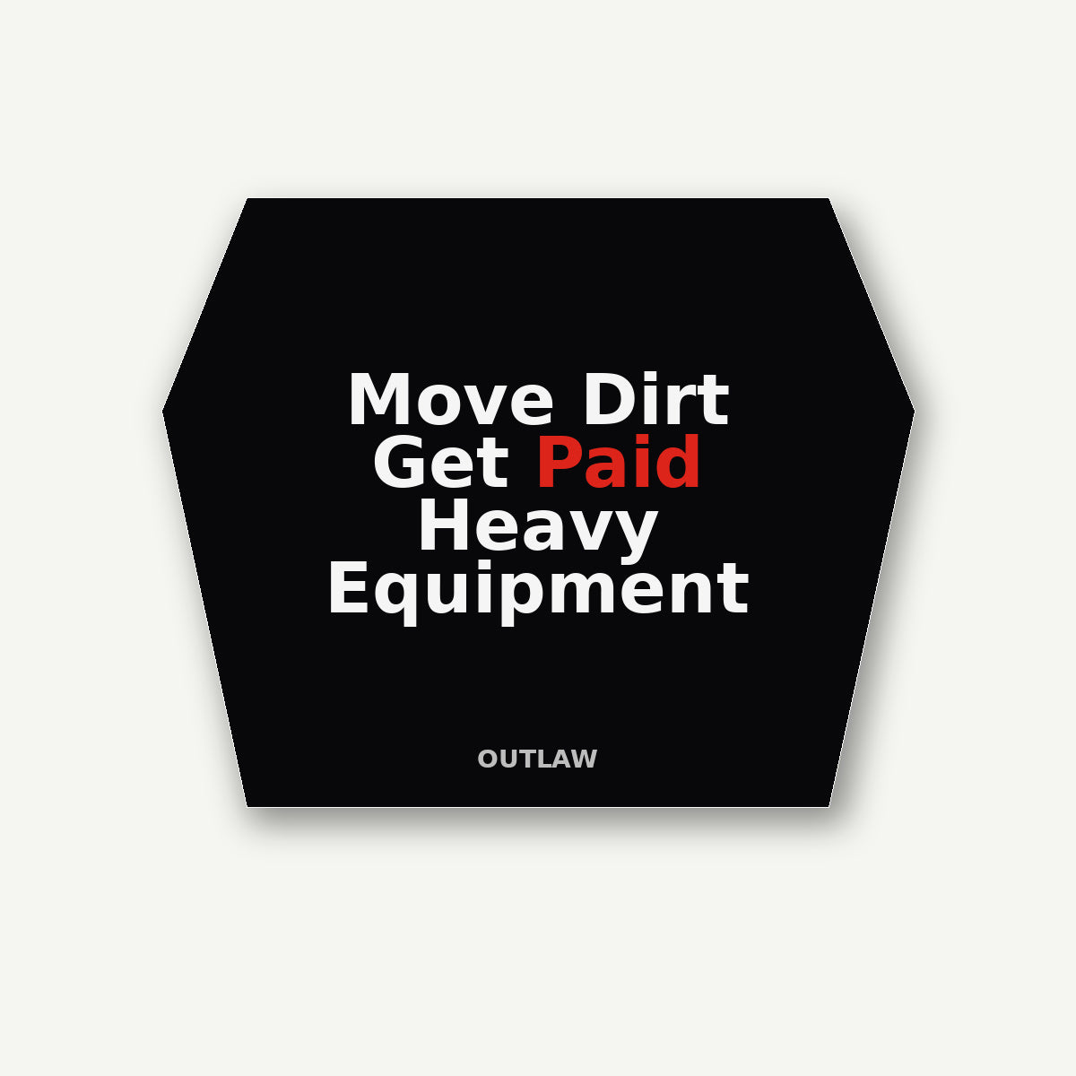 Move Dirt Get Paid Heavy Equipment Sticker