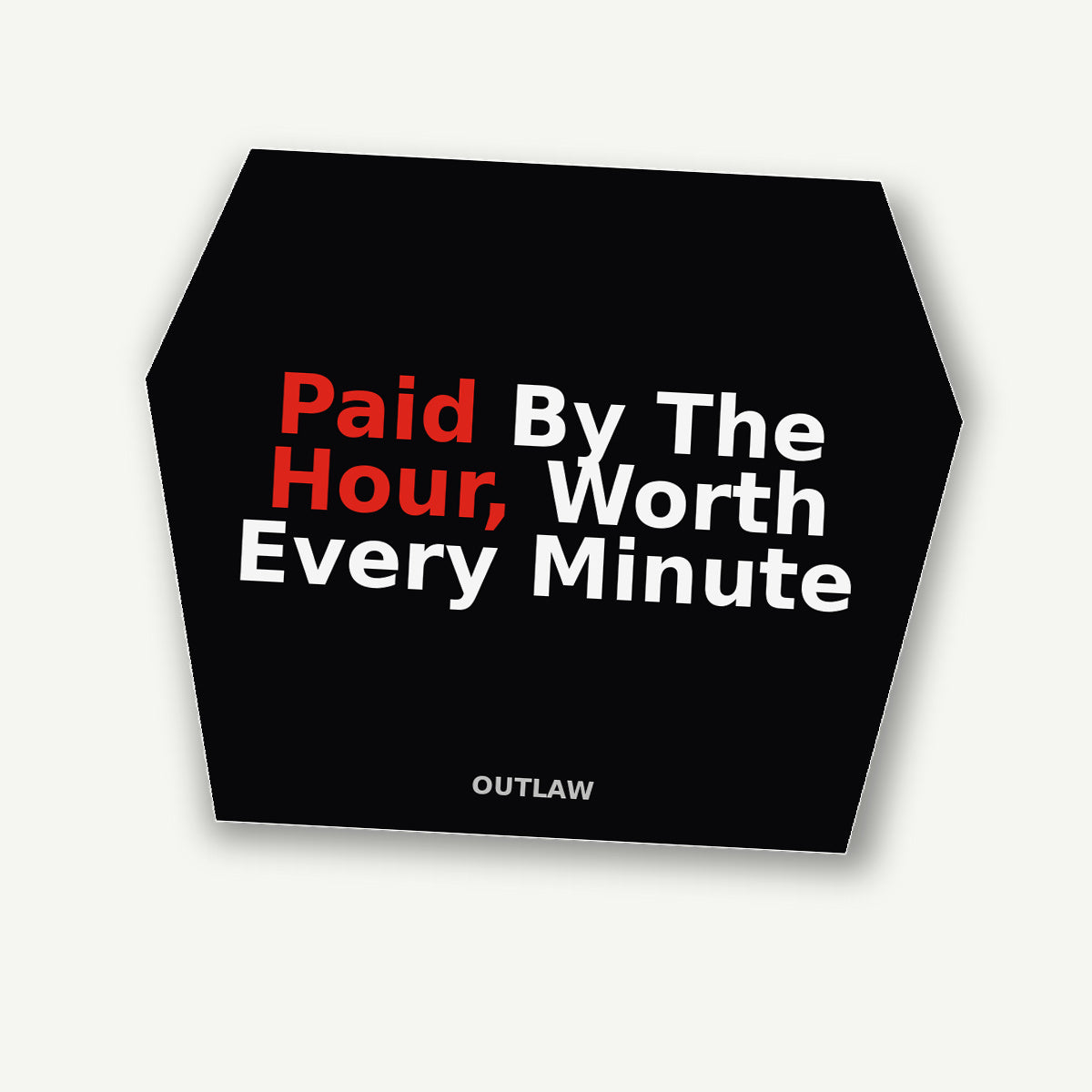 Paid By The Hour, Worth Every Minute Heavy Equipment Sticker detail view