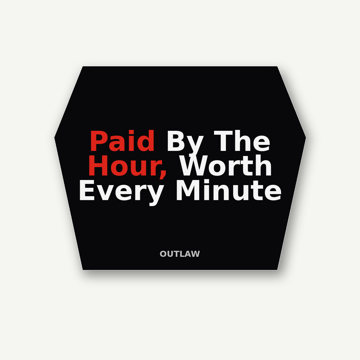 Paid By The Hour, Worth Every Minute Heavy Equipment Sticker