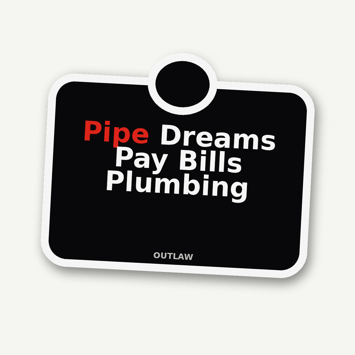 Pipe Dreams Pay Bills Plumber Sticker detail view