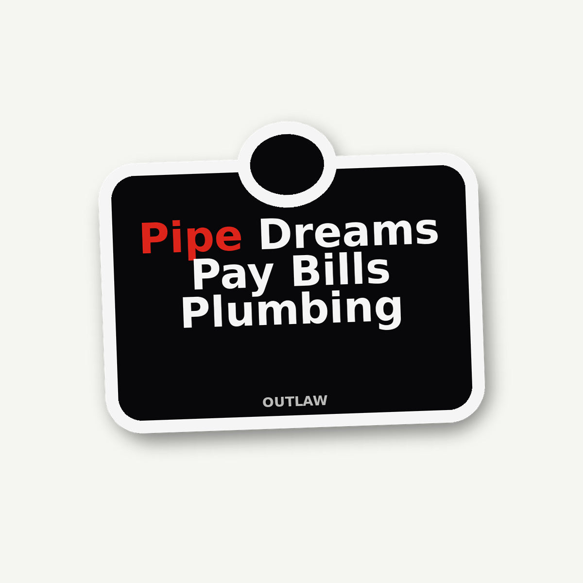 Pipe Dreams Pay Bills Plumber Sticker lifestyle view