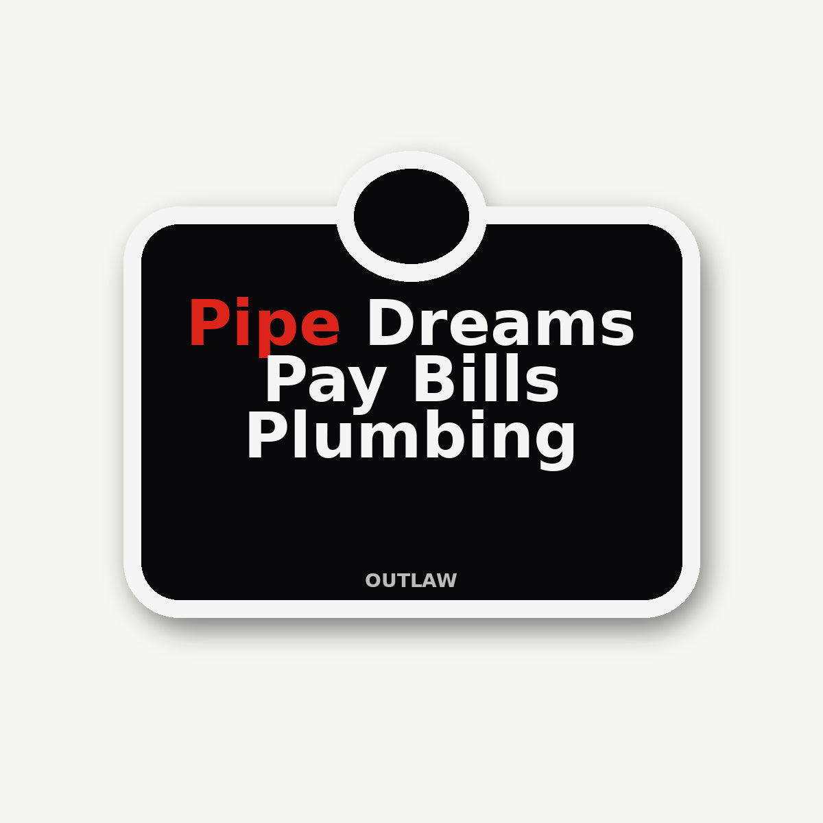 Pipe Dreams Pay Bills Plumber Sticker