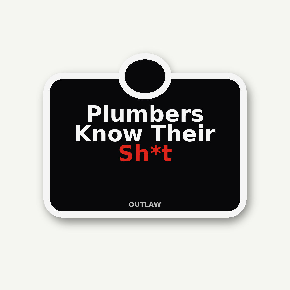 Plumbers Know Their Sh*t Plumber Sticker