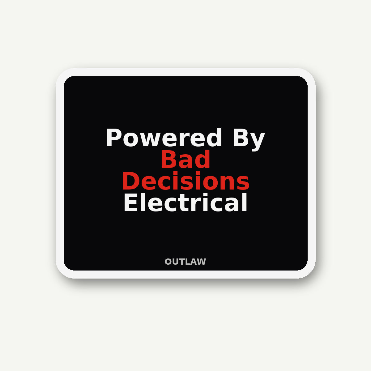 Powered By Bad Decisions Electrician Sticker