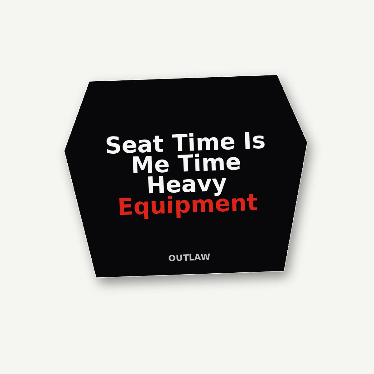 Seat Time Is Me Time Heavy Equipment Sticker lifestyle view