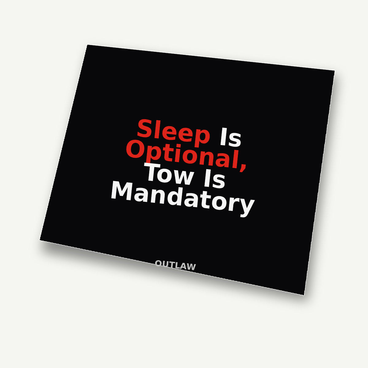 Sleep Is Optional, Tow Is Mandatory Tow Truck Sticker detail view
