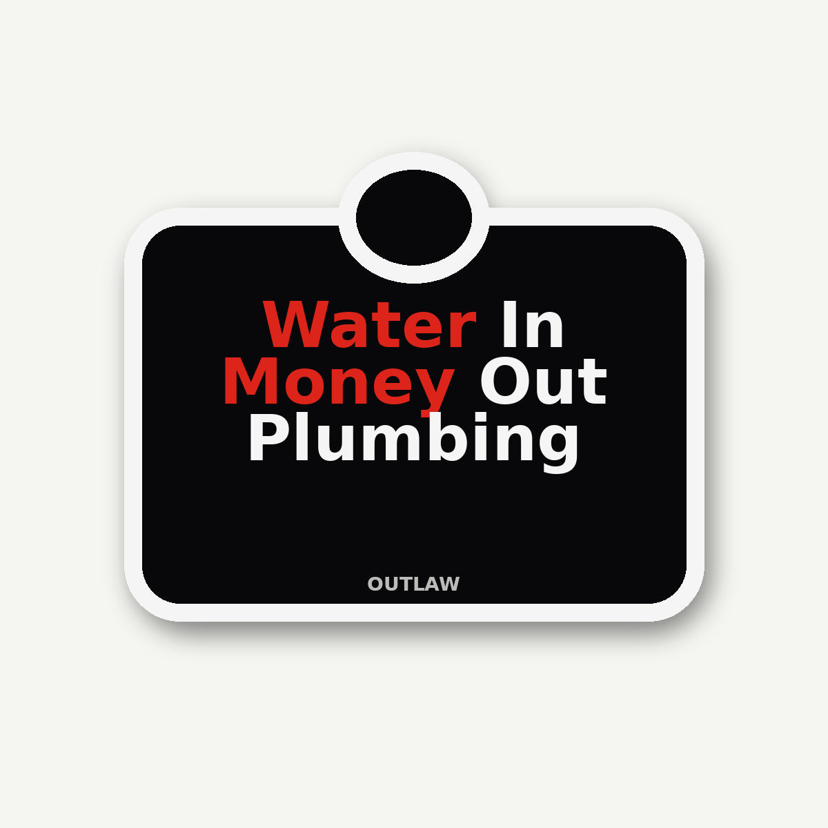 Water In, Money Out Plumber Sticker
