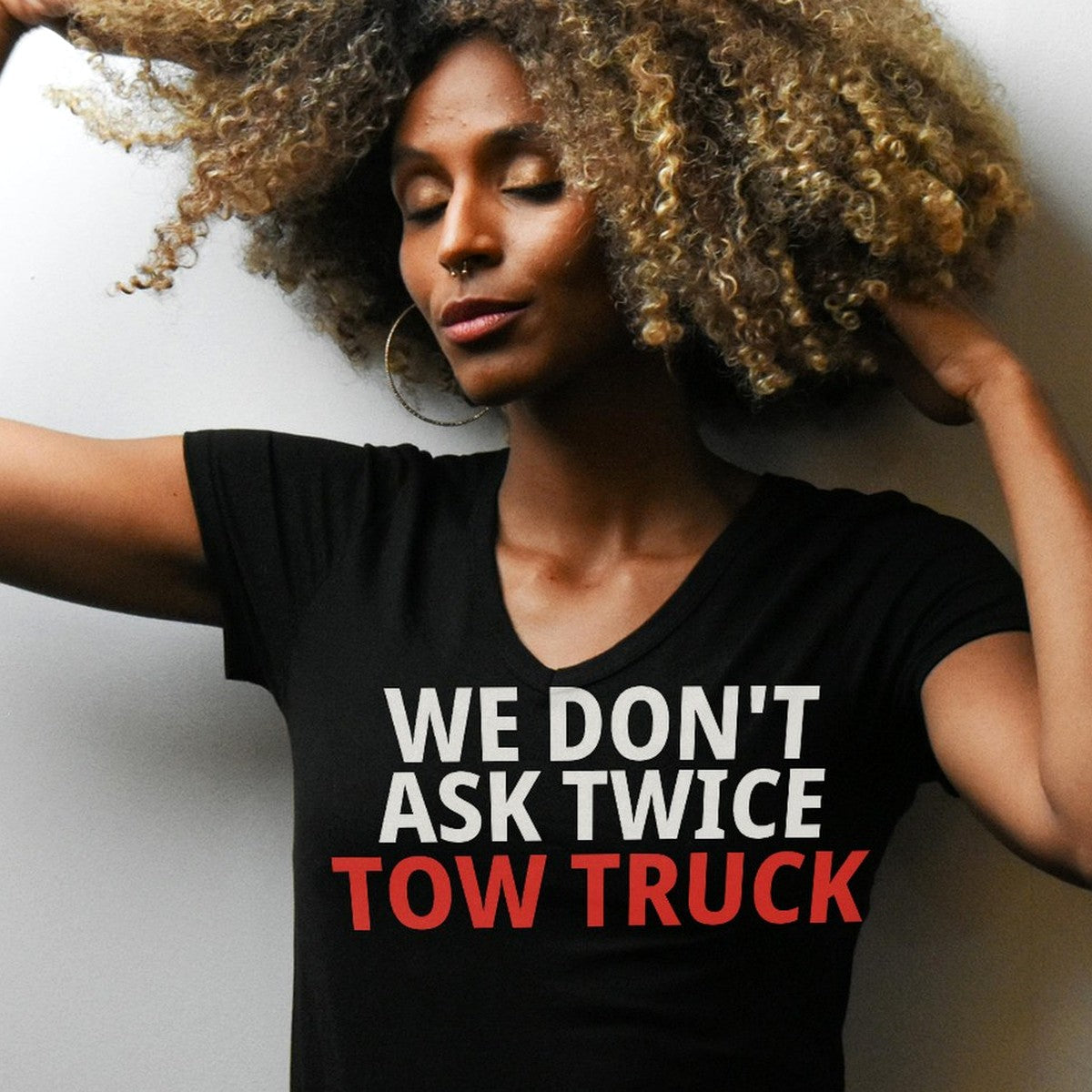 We Don’t Ask Twice Tow Truck Shirt
