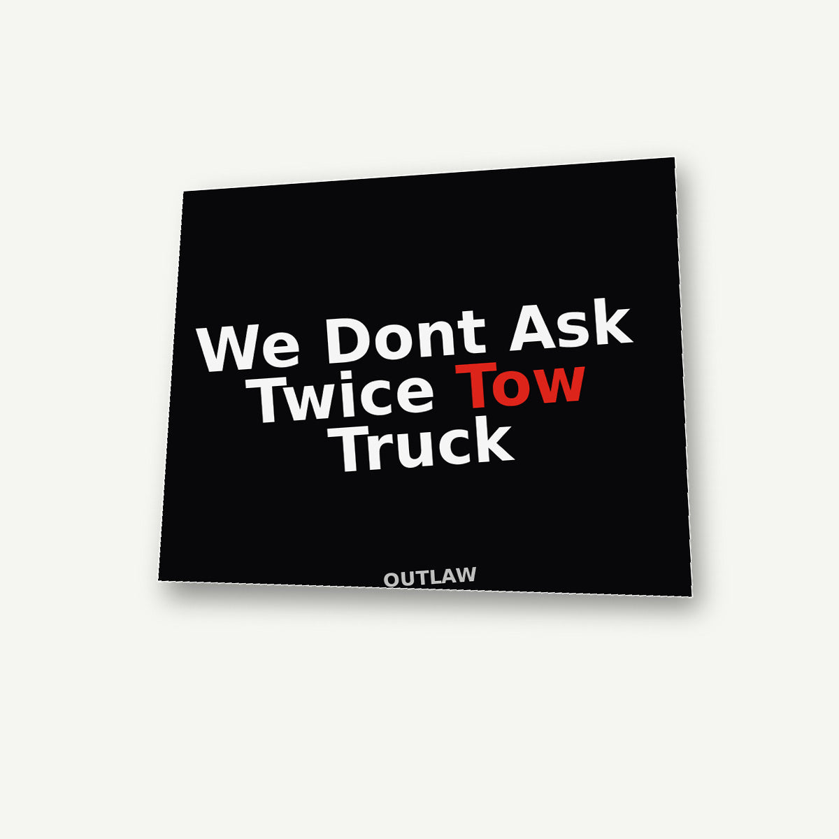 We Don’t Ask Twice Tow Truck Sticker lifestyle view