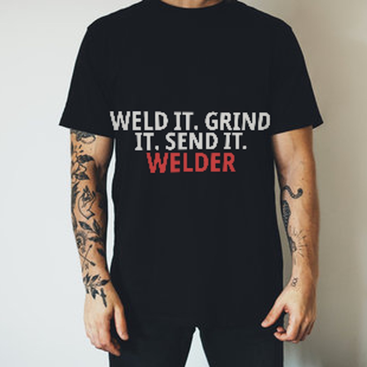Weld It. Grind It. Send It. Welder T-Shirt detail view