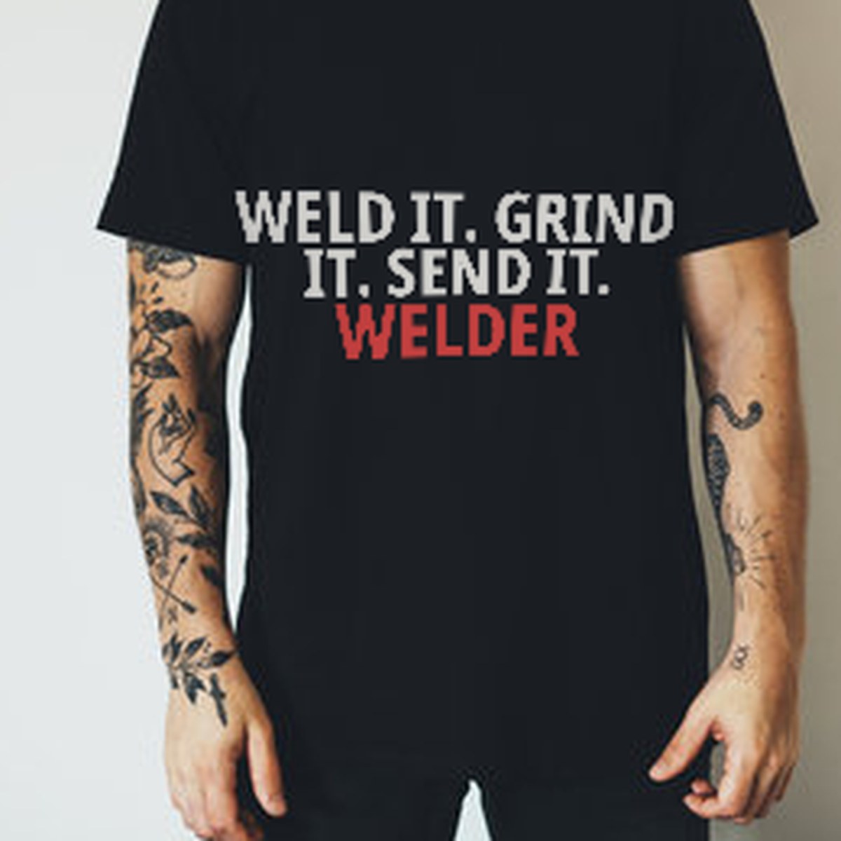 Weld It. Grind It. Send It. Welder T-Shirt lifestyle view