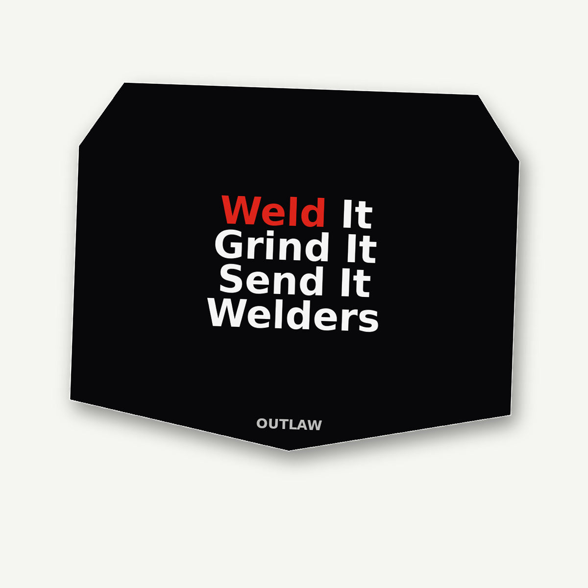 Weld It. Grind It. Send It. Welder Sticker detail view