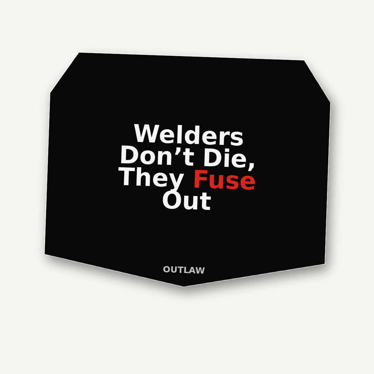 Welders Don’t Die, They Fuse Out Welder Sticker detail view