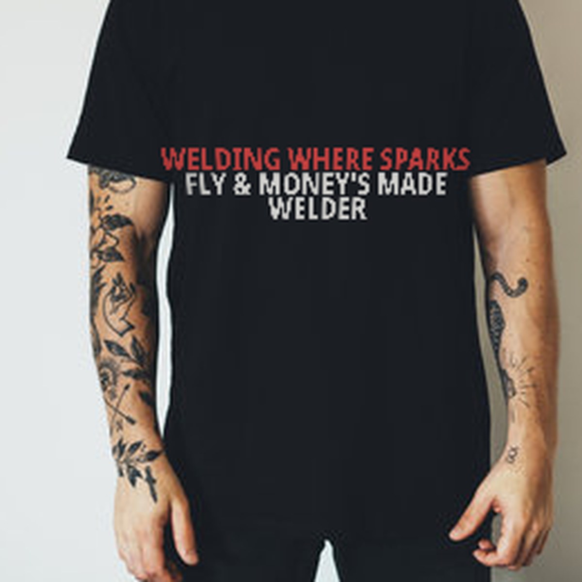 Welding: Where Sparks Fly & Money’s Made Welder T-Shirt lifestyle view