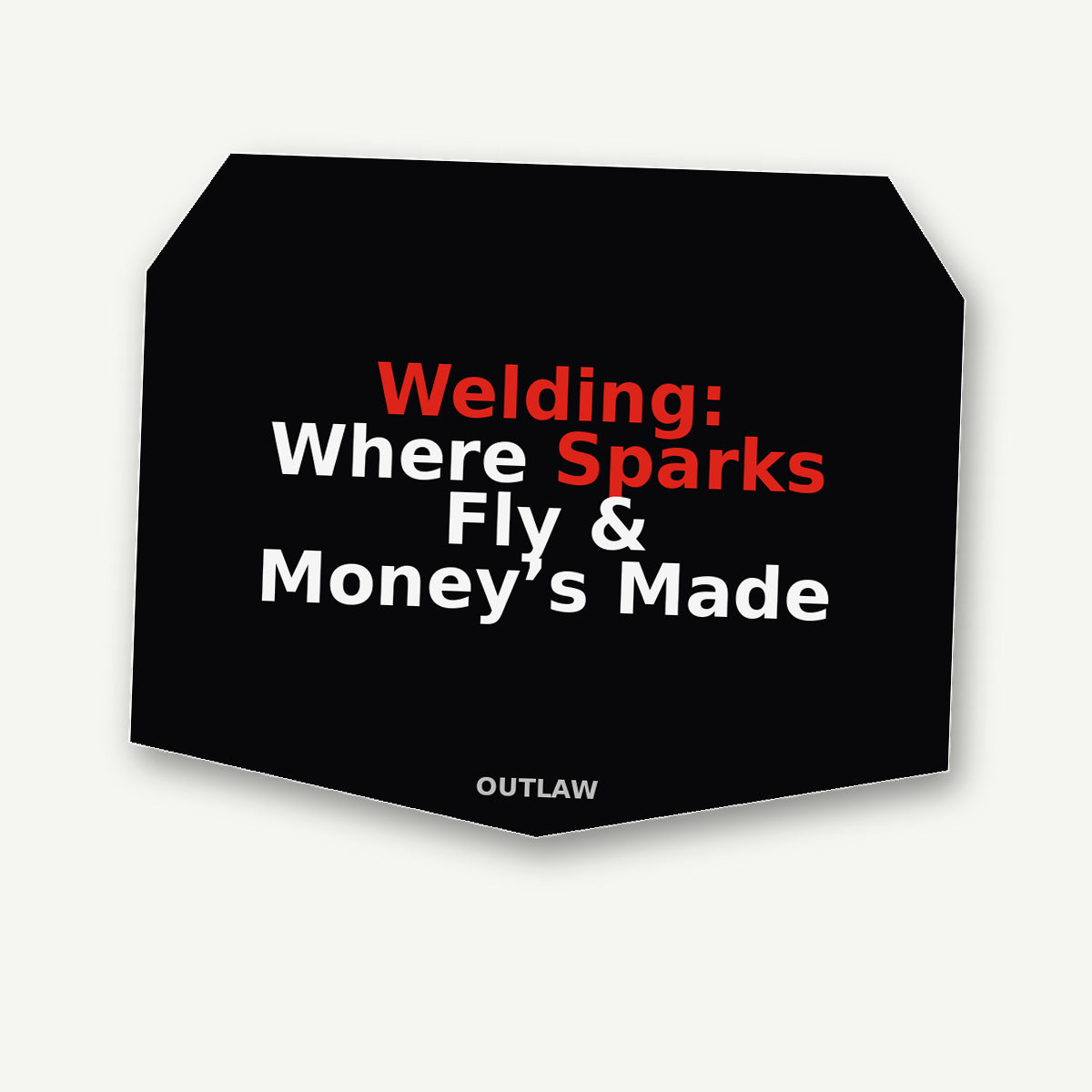 Welding: Where Sparks Fly & Money’s Made Welder Sticker detail view