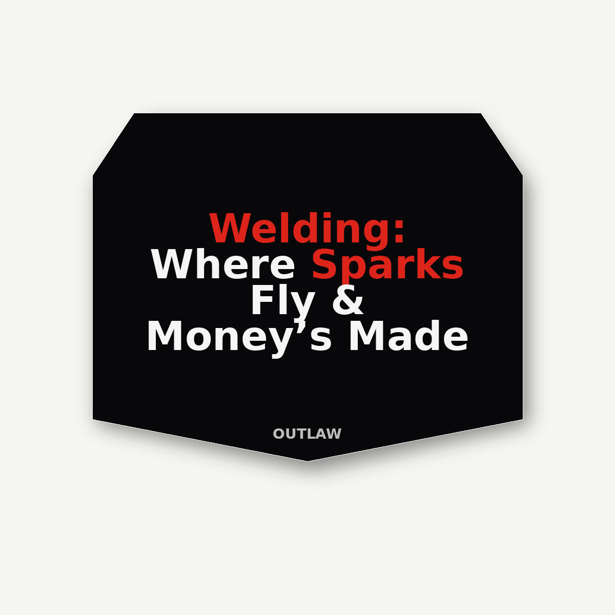 Welding: Where Sparks Fly & Money’s Made Welder Sticker