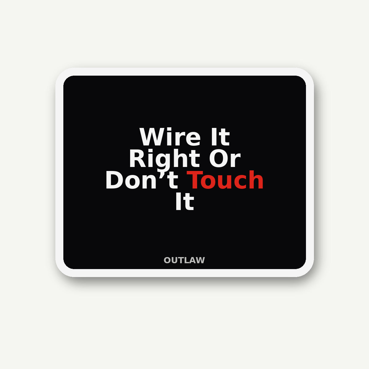 Wire It Right Or Don’t Touch It Electrician Sticker