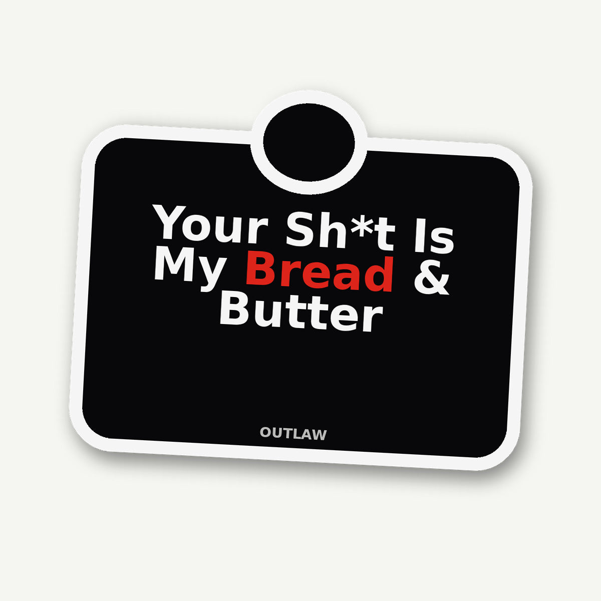 Your Sh*t Is My Bread & Butter Plumber Sticker detail view
