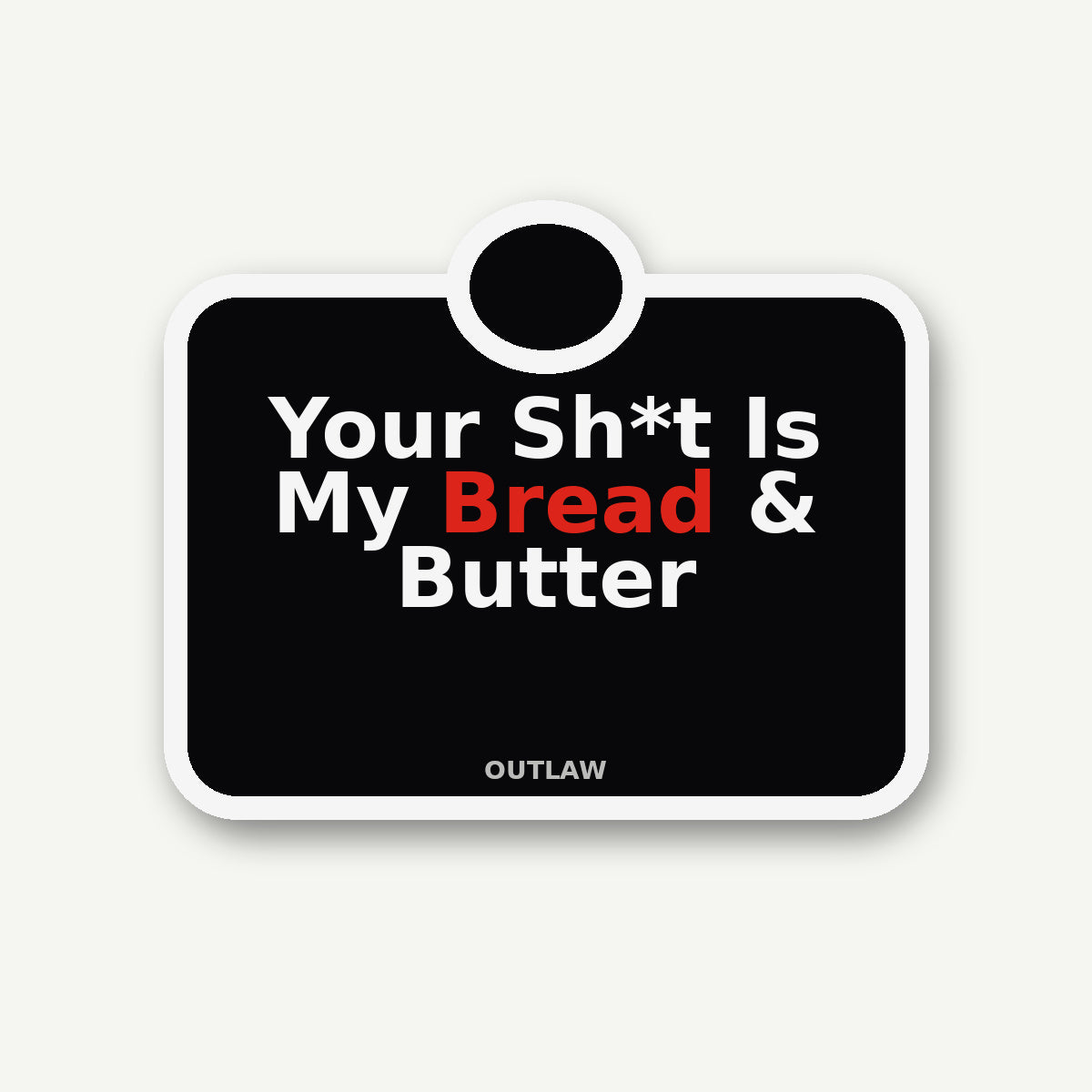 Your Sh*t Is My Bread & Butter Plumber Sticker